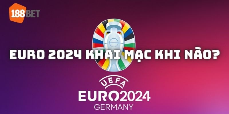 Euro 2024 Lễ khai mạc hoành tráng vào ngày 14/6/2024