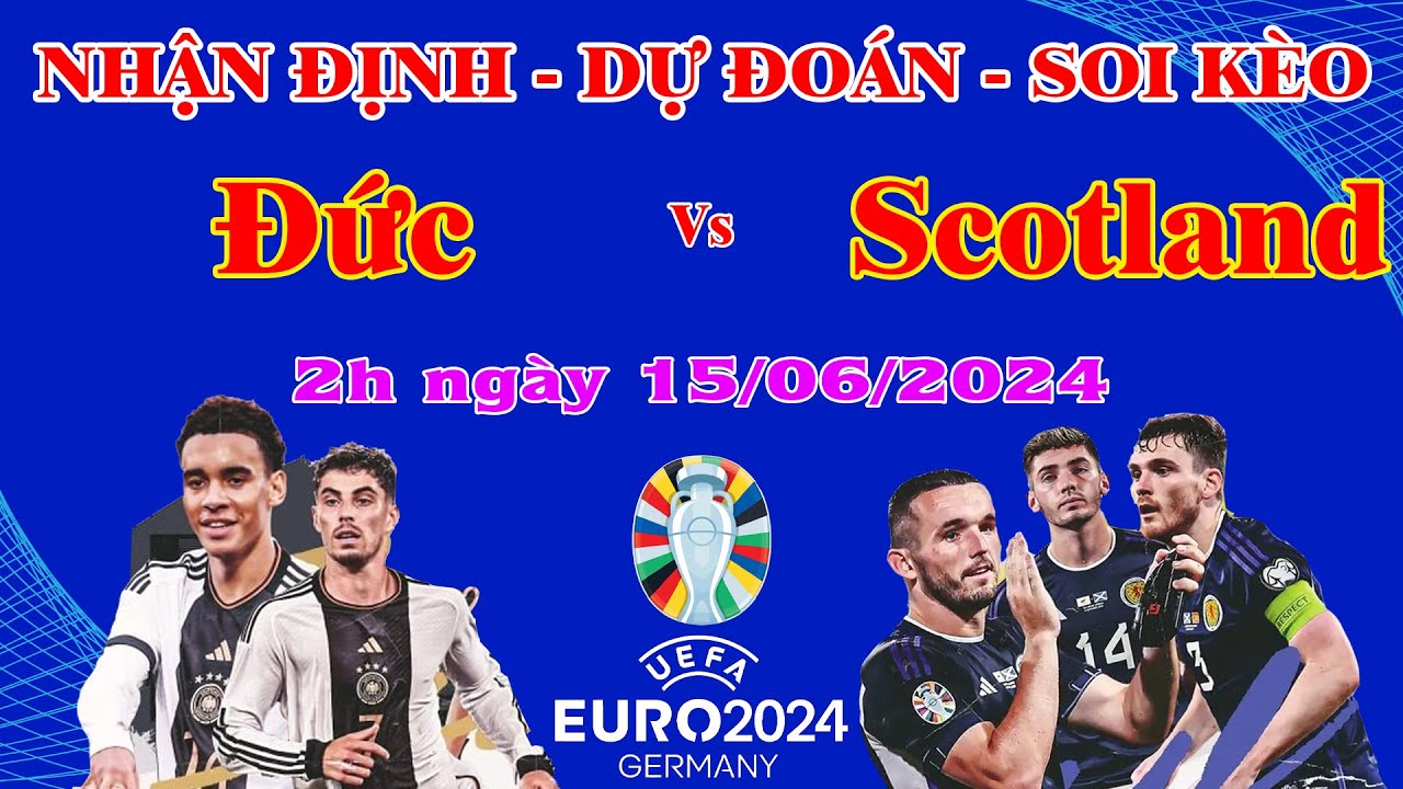 EURO 2024 Soi kèo Đức vs Scotland - Cuộc đối đầu hấp dẫn